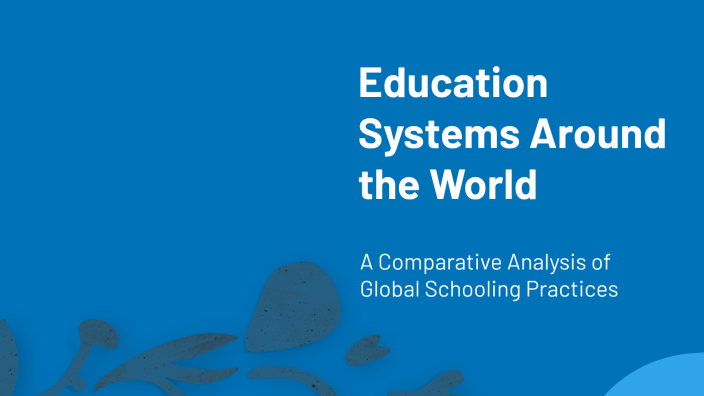Education Systems Around the World by on Prezi