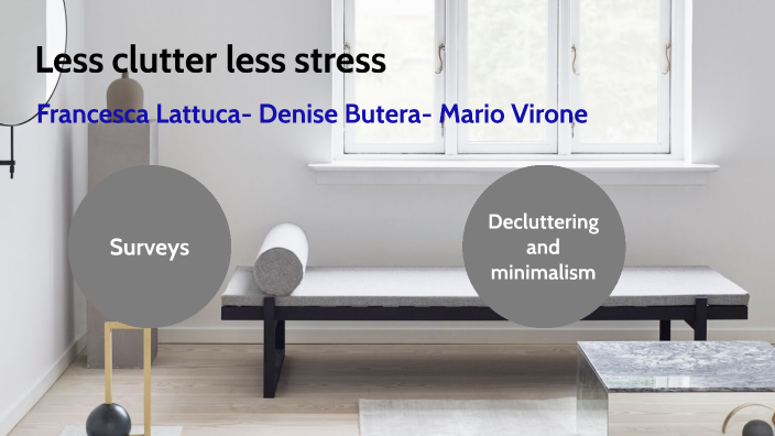 less clutter less stress by VIRONE MARIO on Prezi