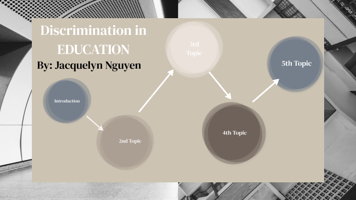 Discrimination in Education by Jacquelyn Nguyen on Prezi