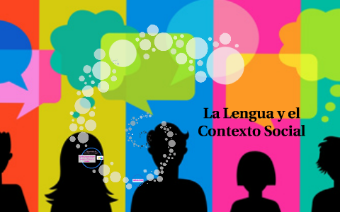 La Lengua Y El Contexto Social By Sofía Parada On Prezi