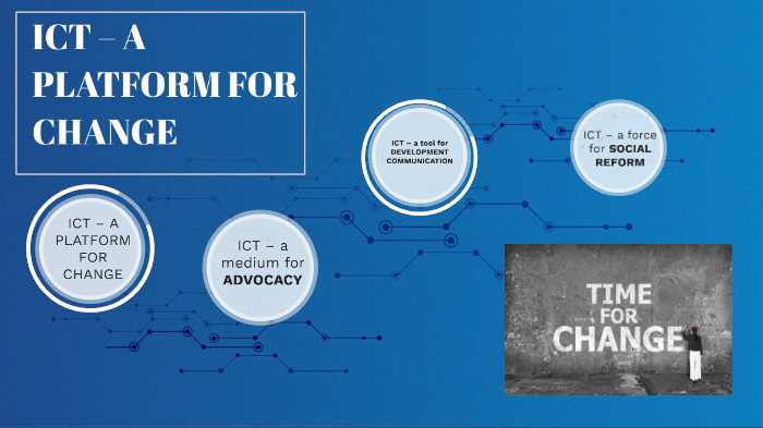 ICT – A PLATFORM FOR CHANGE By Faye Veras On Prezi