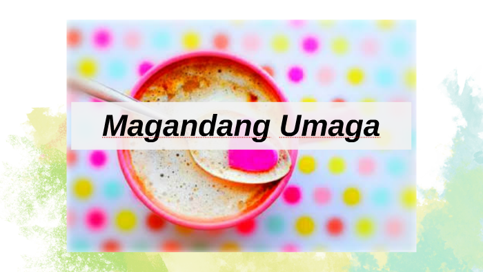 Magandang Umaga By Razel Daga On Prezi