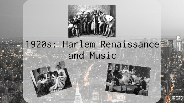 1920s: Harlem Renaissance and Music by Nicole Polidore on Prezi