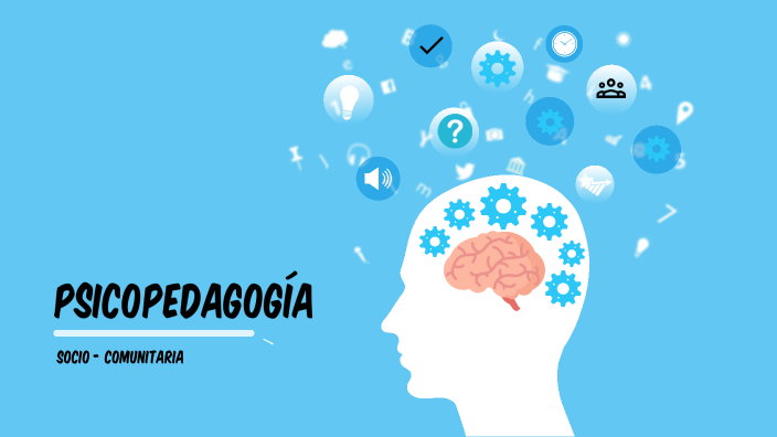 PSICOPEDAGOGIA SOCIO-COMUNITARIA by Agustina Masó on Prezi