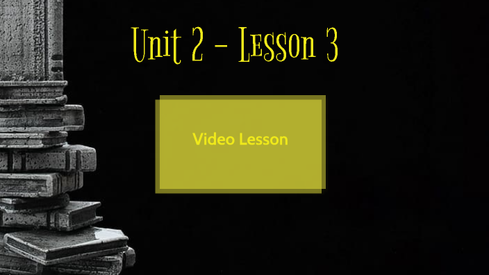 Unit 2 - Lesson 3 Video By Tiffany Solod On Prezi