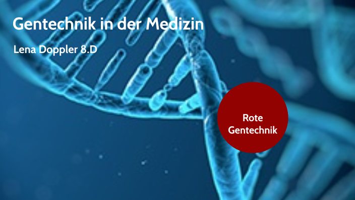 Gentechnik in der Medizin by Lena Doppler on Prezi