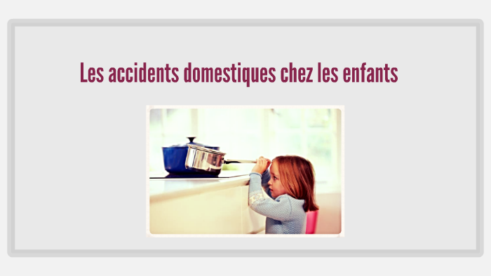 Les accidents domestiques chez les enfants by Alexandra Drailline