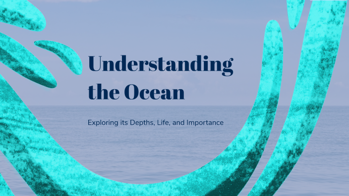 Understanding the Ocean by Malin Simeone on Prezi