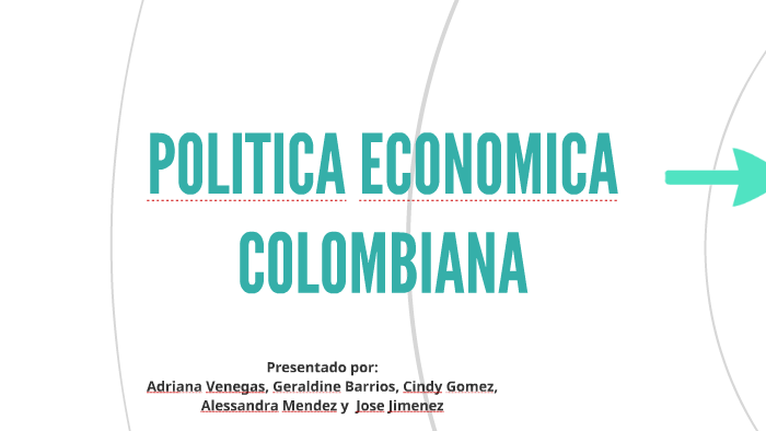 Politica Economica En Colombia By Adriana Venegas On Prezi