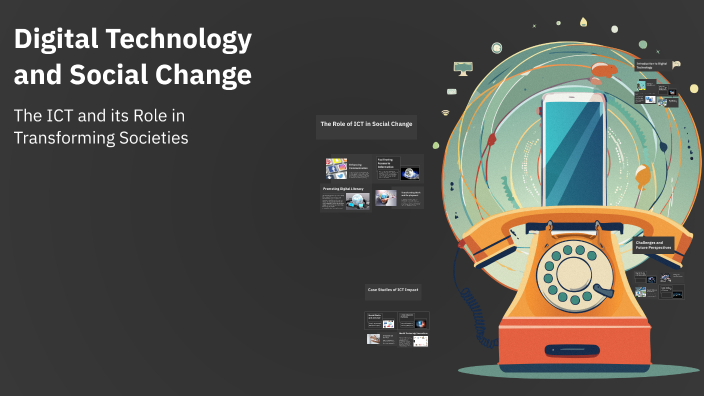Digital Technology and Social Change by marynel Abuana on Prezi