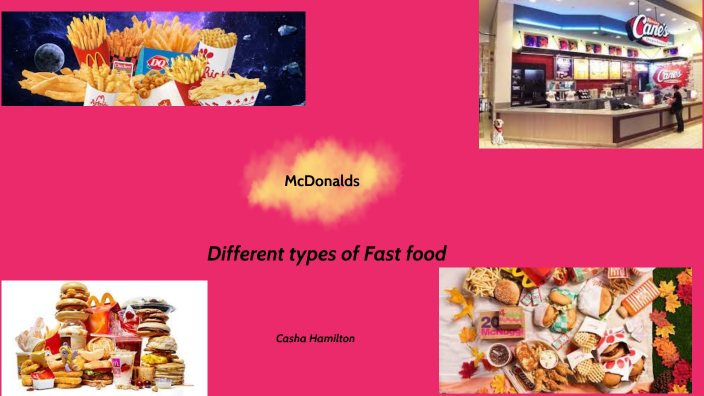 Different types of Fast food by Casha Hamilton on Prezi