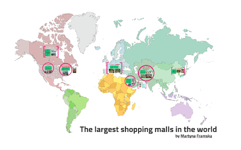 The largest shopping malls in the world by Martyna F on Prezi