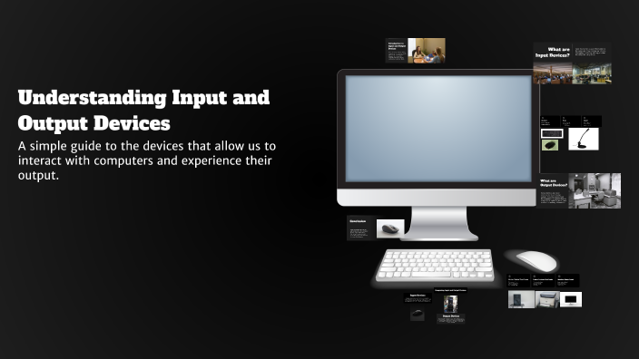 Understanding Input and Output Devices by alax bob on Prezi