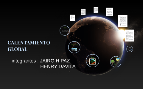 CALENTAMIENTO GLOBAL by JAIRO PAZ MONTENEGRO on Prezi