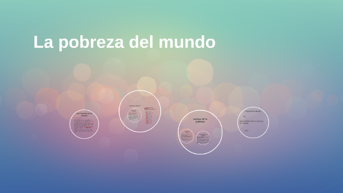 La Pobreza en el mundo by mateo nova on Prezi