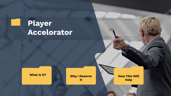 Player accelerator by sahil on Prezi