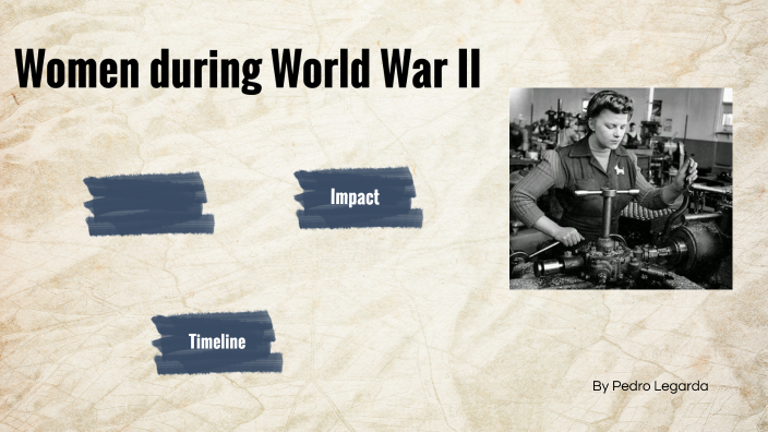 Women in World War II by Pedro Legarda on Prezi