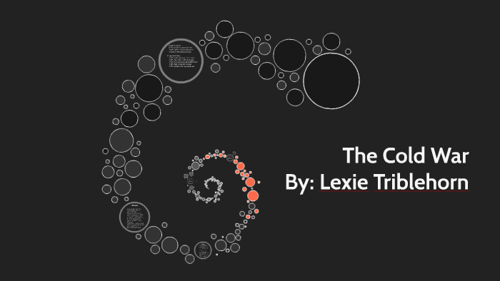 The Cold War by Lexie Triblehorn on Prezi