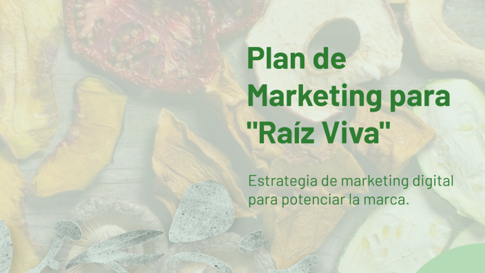 Plan de Marketing para "Raíz Viva" by Daniela Farias on Prezi