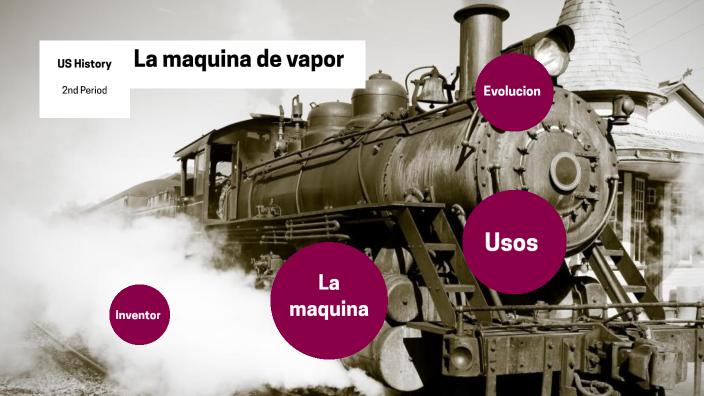 La maquina de vapor by Jorge Arranz Lomillo on Prezi