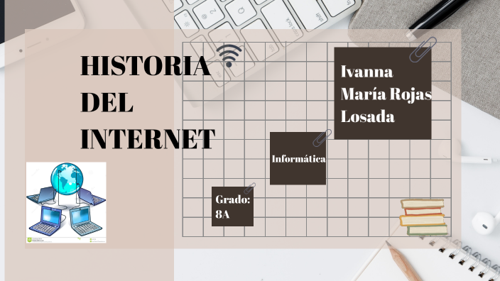 Historia Del Internet by Ivanna Maria Rojas Losada on Prezi