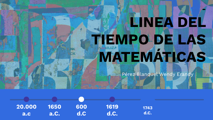 LINEA DEL TIEMPO DE LAS MATEMÁTICAS by WENDY ERANDY PEREZ BLANQUEL on Prezi