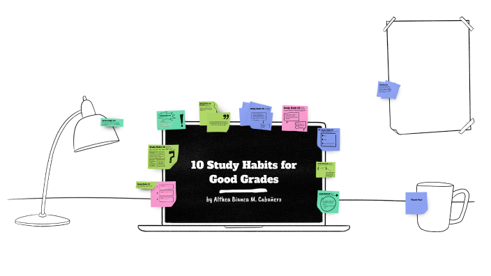 10 Study Habits for Good Grades by Althea Bianca Cabañero on Prezi