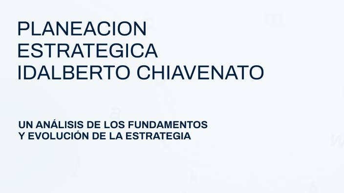 PLANEACION ESTRATEGICA IDALBERTO CHIAVENATO by bryan Jardon on Prezi