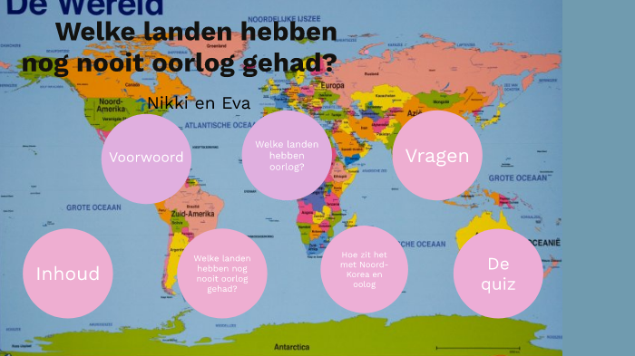 Welke landen hebben nog nooit oorlog gehad? by Paul de Greef on Prezi