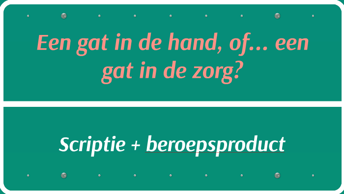 Een gat in de hand, of... een gat in de zorg? by fatiha el mokadam on Prezi