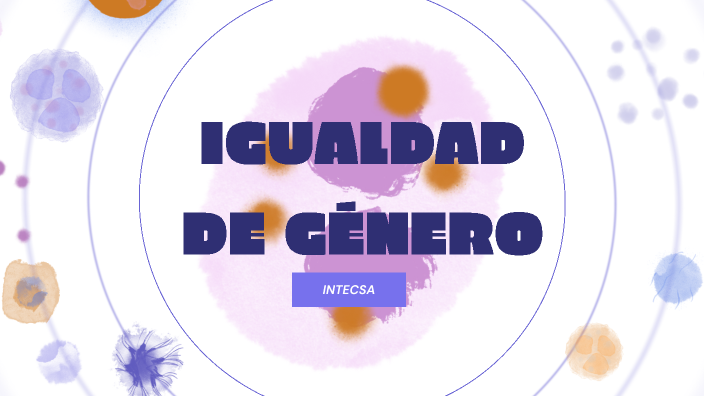 IGUALDAD DE GÉNERO by a c on Prezi