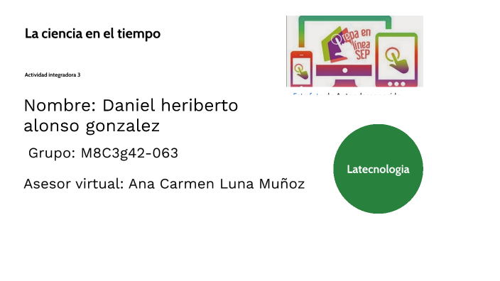 La ciencia en el tiempo by Alonso Daniel on Prezi