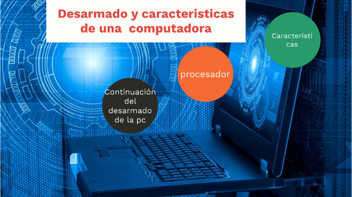 Desarmado Y Características De Una Computadora By Carlos Marroquin On Prezi