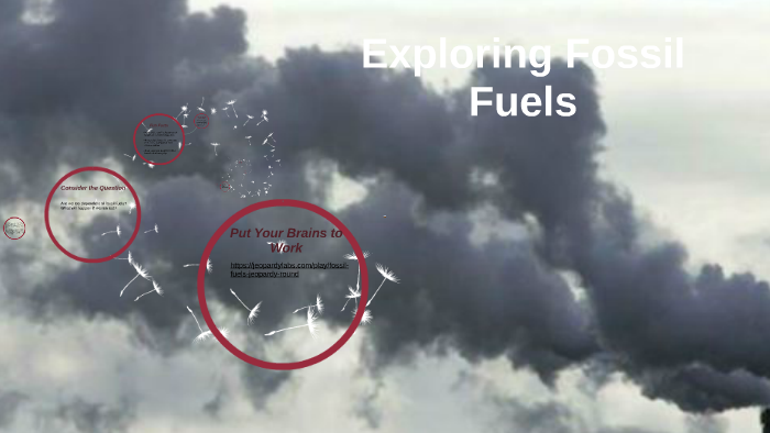 Exploring Fossil Fuels by sharon shaw on Prezi