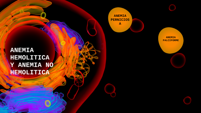 Anemia Hemolitica Y Anemia No Hemolitica By Saúl Alencastro On Prezi 8171