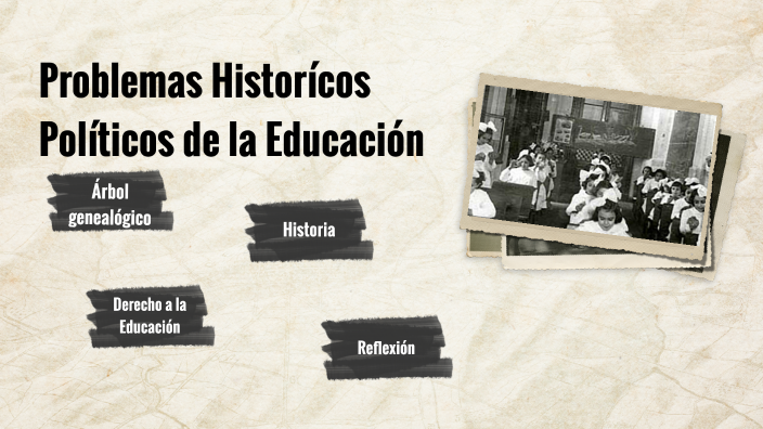 Problemas histórico-políticos de la Educación by Virginia Nava on Prezi