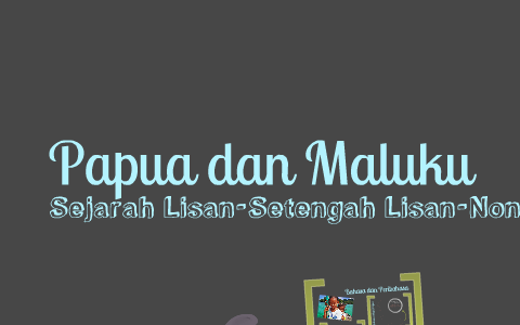 Papua And Maluku History By Teddy Saputra On Prezi