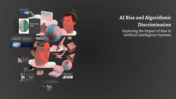 AI Bias and Algorithmic Discrimination by James Potter on Prezi