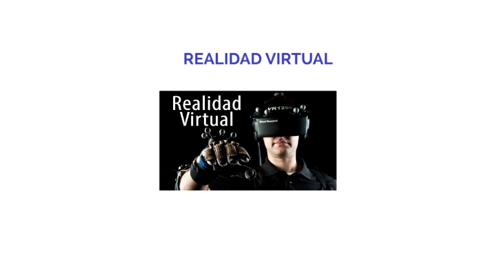 REALIDAD VIRTUAL by ariana chacaliaza on Prezi