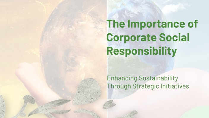 The Importance of Corporate Social Responsibility by Mekyla Tilley on Prezi
