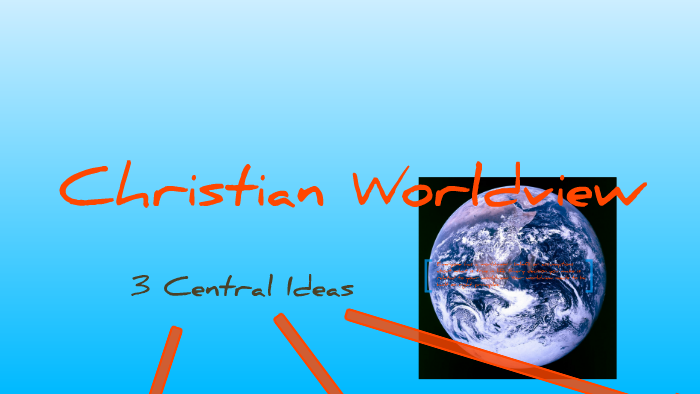 Christian Worldview By Sarah Stanley On Prezi