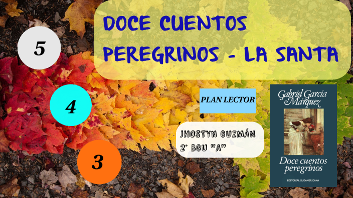 DOCE CUENTOS PEREGRINOS - LA SANTA by Jhostyn Guzmán on Prezi