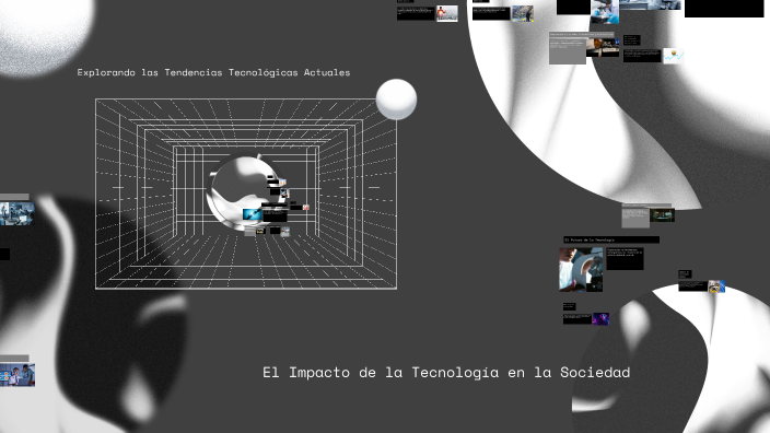 El Impacto de la Tecnología en la Sociedad by Yelitza Blanco on Prezi