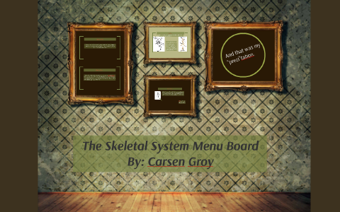 The Skeletal System Menu Board by Carsen Groy on Prezi