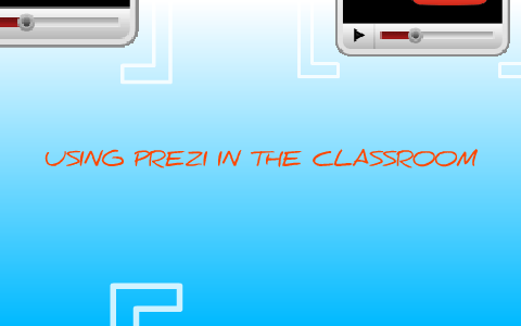 Prezi in the Classroom by Jan Nell on Prezi