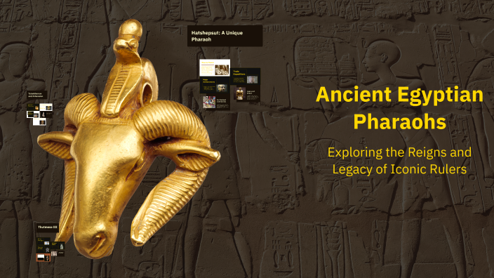 Ancient Egyptian Pharaohs by King Folmar on Prezi