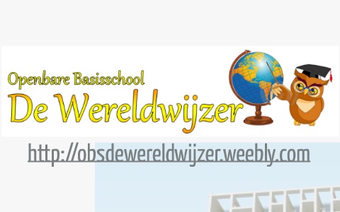 Openbare Basisschool De Wereldwijzer By Jorrit Faes On Prezi