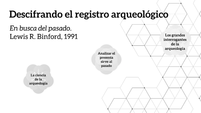 a) Descifrando el registro arqueológico by Celida Buenrostro on Prezi