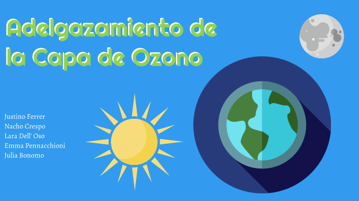 El Adelgazamiento de la Capa de Ozono by Justino Ferrer on Prezi