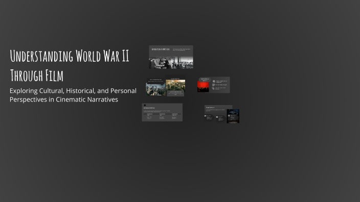 Understanding World War II Through Film by Joan Caballero on Prezi